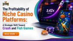 How Niche Casinos Built Around Crash Games and Fish Games Are Changing Online Gambling